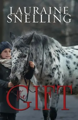 Das Geschenk: Ein Pferd, ein Junge und ein Wunder der Liebe - The Gift: A Horse, a Boy, and a Miracle of Love