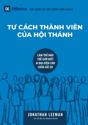 TƯ CCH THNH VIN CỦA HỘI THNH (Kirchenmitgliedschaft) (Vietnamesisch): Wie die Welt erfährt, wer Jesus repräsentiert - TƯ CCH THNH VIN CỦA HỘI THNH (Church Membership) (Vietnamese): How the World Knows Who Represents Jesus