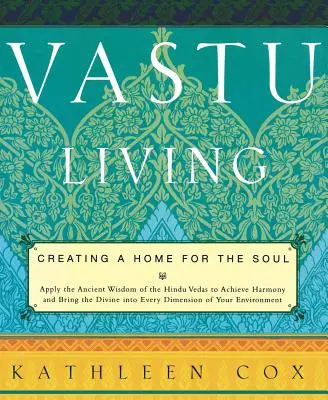 Vastu-Wohnen: Ein Haus für die Seele schaffen - Vastu Living: Creating a Home for the Soul