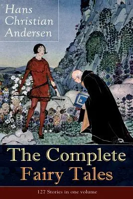 Die vollständigen Märchen von Hans Christian Andersen: 127 Geschichten in einem Band: Einschließlich Die kleine Meerjungfrau, Die Schneekönigin, Das hässliche Entlein, Die - The Complete Fairy Tales of Hans Christian Andersen: 127 Stories in one volume: Including The Little Mermaid, The Snow Queen, The Ugly Duckling, The N