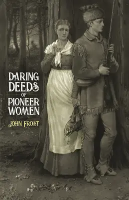 Waghalsige Taten von Pionierinnen - Daring Deeds of Pioneer Women
