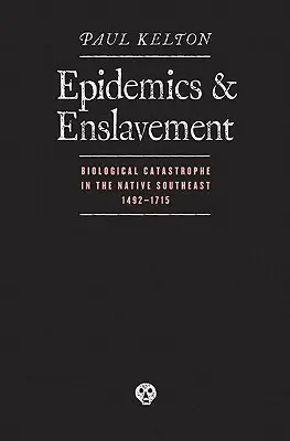 Epidemien und Versklavung: Biologische Katastrophen bei den Ureinwohnern des Südostens, 14 - Epidemics and Enslavement: Biological Catastrophe in the Native Southeast, 14