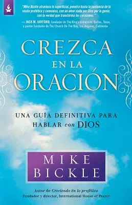 Crezca En La Oracin: Una Gua Definitiva Para Hablar Con Dios