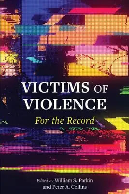 Opfer von Gewalt: Für das Protokoll - Victims of Violence: For the Record