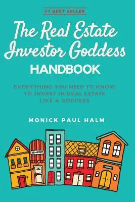 Das Handbuch der Immobilien-Investor-Göttin: Alles, was Sie wissen müssen, um in Immobilien zu investieren wie eine Göttin - The Real Estate Investor Goddess Handbook: Everything You Need To Know To Invest In Real Estate Like A Goddess