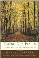 Unseren Platz einnehmen: Der buddhistische Weg zum wirklichen Erwachsenwerden - Taking Our Places: The Buddhist Path to Truly Growing Up