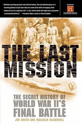 Die letzte Mission: Die geheime Geschichte der letzten Schlacht des Zweiten Weltkriegs - The Last Mission: The Secret History of World War II's Final Battle