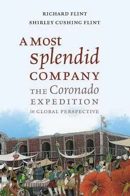 Ein höchst prächtiges Unternehmen: Die Coronado-Expedition in globaler Perspektive - A Most Splendid Company: The Coronado Expedition in Global Perspective