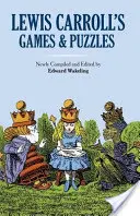 Lewis Carrolls Spiele und Rätsel - Lewis Carroll's Games and Puzzles