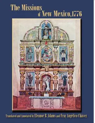 Die Missionen von New Mexico, 1776: Eine Beschreibung von Fray Francisco Atanasio Dominguez mit anderen zeitgenössischen Dokumenten - The Missions of New Mexico, 1776: A Description by Fray Francisco Atanasio Dominguez with Other Contemporary Documents