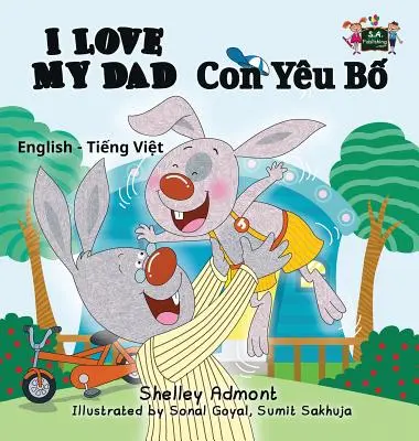 Ich liebe meinen Papa: Englisch Vietnamesisch Zweisprachige Ausgabe - I Love My Dad: English Vietnamese Bilingual Edition