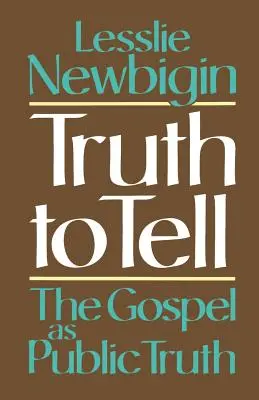 Die Wahrheit zu sagen: Das Evangelium als öffentliche Wahrheit - Truth to Tell: The Gospel as Public Truth