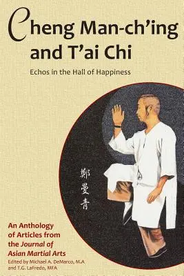 Cheng Man-ch'ing und T'ai Chi: Echos in der Halle des Glücks - Cheng Man-ch'ing and T'ai Chi: Echoes in the Hall of Happiness