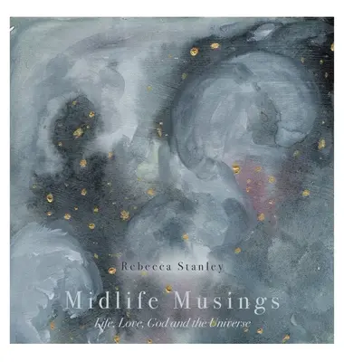 Midlife Musings: Leben, Liebe, Gott und das Universum - Midlife Musings: Life, Love, God and the Universe