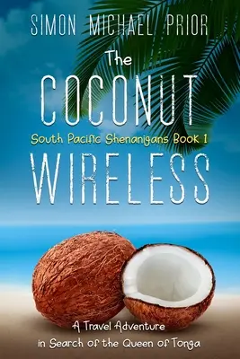 Die Kokosnuss Wireless: Ein Reiseabenteuer auf der Suche nach der Königin von Tonga - The Coconut Wireless: A Travel Adventure in Search of the Queen of Tonga