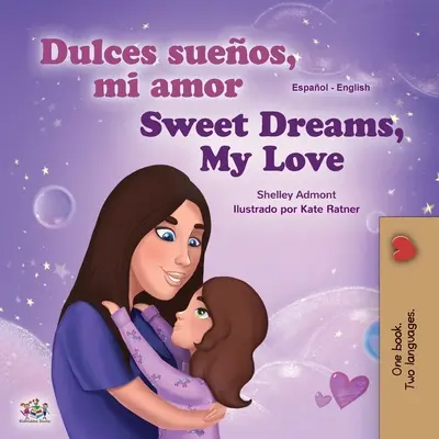 Sweet Dreams, My Love (spanisch-englisches zweisprachiges Buch für Kinder) - Sweet Dreams, My Love (Spanish English Bilingual Book for Kids)