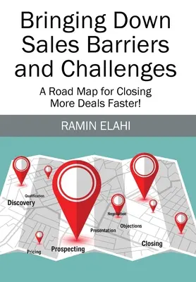 Vertriebsbarrieren und -herausforderungen abbauen: Ein Fahrplan für schnellere Geschäftsabschlüsse! - Bringing Down Sales Barriers and Challenges: A Road Map for Closing More Deals Faster!