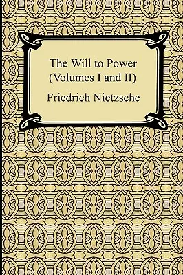 Der Wille zur Macht (Bände I und II) - The Will to Power (Volumes I and II)