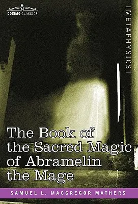 Das Buch der heiligen Magie Abramelins des Magiers - The Book of the Sacred Magic of Abramelin the Mage