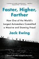 Schneller, höher, weiter: Wie einer der größten Automobilhersteller der Welt einen massiven und verblüffenden Betrug beging - Faster, Higher, Farther: How One of the World's Largest Automakers Committed a Massive and Stunning Fraud