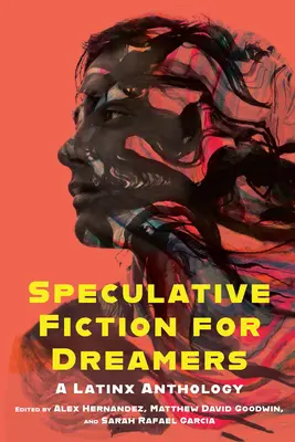 Spekulative Belletristik für Träumer: Eine Latinx-Anthologie - Speculative Fiction for Dreamers: A Latinx Anthology