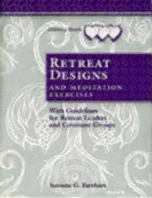 Exerzitienentwürfe und Meditationsübungen: Mit Leitlinien für Exerzitienleiter und Konventsgruppen - Retreat Designs and Meditation Exercises: With Guidelines for Retreat Leaders and Covenant Groups