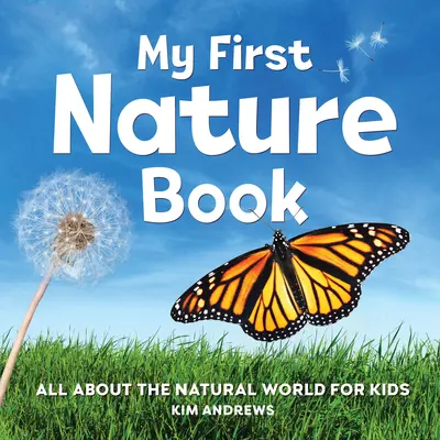 Mein erstes Naturbuch: Alles über die natürliche Welt für Kinder - My First Nature Book: All about the Natural World for Kids