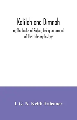 Kalilah und Dimnah; oder, Die Fabeln von Bidpai; ein Bericht über ihre literarische Geschichte - Kalilah and Dimnah; or, The fables of Bidpai; being an account of their literary history