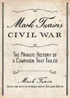 Mark Twains Bürgerkrieg: Die private Geschichte eines gescheiterten Feldzugs - Mark Twain's Civil War: The Private History of a Campaign That Failed