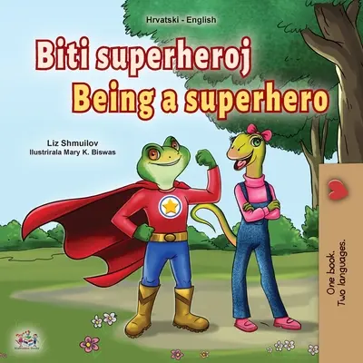 Ein Superheld sein (Kroatisch Englisch Zweisprachiges Kinderbuch) - Being a Superhero (Croatian English Bilingual Children's Book)