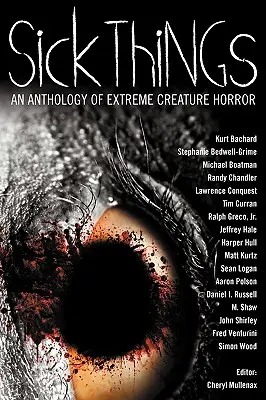 Kranke Dinge: Eine Anthologie des extremen Kreaturenhorrors - Sick Things: An Anthology of Extreme Creature Horror