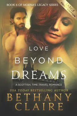 Liebe jenseits der Träume (Großdruckausgabe): Ein schottischer Zeitreise-Roman - Love Beyond Dreams (Large Print Edition): A Scottish, Time Travel Romance