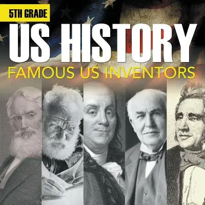 5. Klasse Us Geschichte: Berühmte US-Erfinder (Heft) - 5th Grade Us History: Famous US Inventors (Booklet)