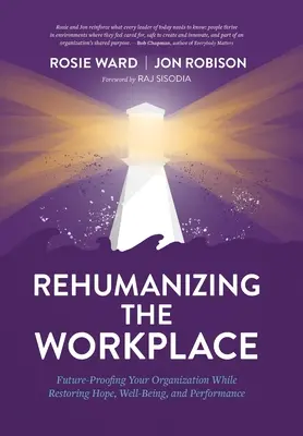 Rehumanisierung des Arbeitsplatzes: Wie Sie Ihr Unternehmen zukunftssicher machen und gleichzeitig Hoffnung, Wohlbefinden und Leistung wiederherstellen - Rehumanizing the Workplace: Future-Proofing Your Organization While Restoring Hope, Well-Being, and Performance