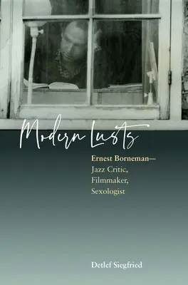 Moderne Lüste: Ernest Borneman: Jazz-Kritiker, Filmemacher, Sexologe - Modern Lusts: Ernest Borneman: Jazz Critic, Filmmaker, Sexologist