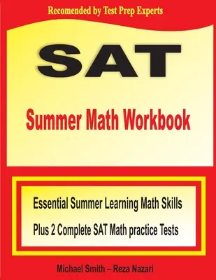 SAT Summer Math Workbook: Unverzichtbare Mathe-Fähigkeiten für den Sommer plus zwei vollständige SAT-Mathe-Übungstests - SAT Summer Math Workbook: Essential Summer Learning Math Skills plus Two Complete SAT Math Practice Tests