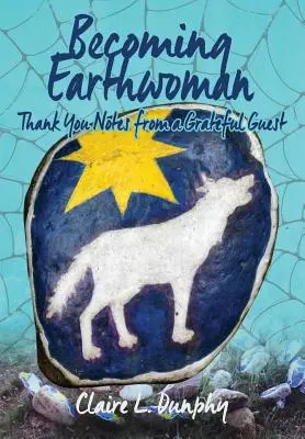 Erdfrau werden: Dankesnotizen eines dankbaren Gastes - Becoming Earthwoman: Thank You Notes from a Grateful Guest
