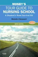 Mosby's Reiseführer für die Krankenpflegeschule: Das Überlebenspaket eines Studenten für unterwegs - Mosby's Tour Guide to Nursing School: A Student's Road Survival Kit