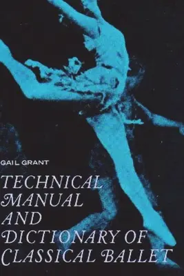 Technisches Handbuch und Wörterbuch des Klassischen Balletts - Technical Manual and Dictionary of Classical Ballet