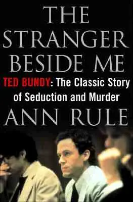 Der Fremde neben mir: Ted Bundy: Die klassische Geschichte von Verführung und Mord - The Stranger Beside Me: Ted Bundy: The Classic Story of Seduction and Murder