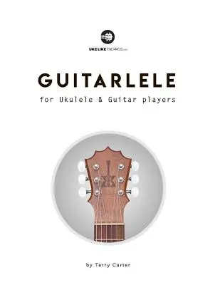 Guitarlele für Ukulele- und Gitarrenspieler - Guitarlele for Ukulele and Guitar Players