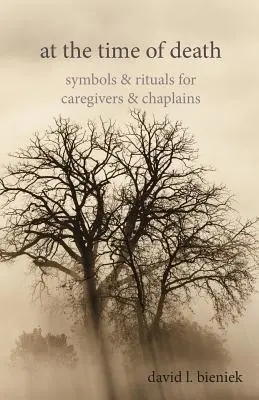 Zum Zeitpunkt des Todes: Symbole und Rituale für Betreuer und Seelsorger - At the Time of Death: Symbols & Rituals for Caregivers & Chaplains