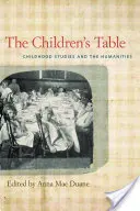 Der Tisch der Kinder: Kindheitsstudien und die Geisteswissenschaften - The Children's Table: Childhood Studies and the Humanities