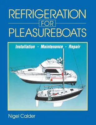 Kältetechnik für Freizeitboote: Installation, Wartung und Reparatur - Refrigeration for Pleasureboats: Installation, Maintenance and Repair