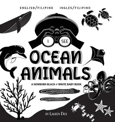 Ich sehe Meerestiere: Zweisprachig (Englisch / Filipino) (Ingles / Filipino) Ein Schwarz-Weiß-Babybuch für Neugeborene - I See Ocean Animals: Bilingual (English / Filipino) (Ingles / Filipino) A Newborn Black & White Baby Book