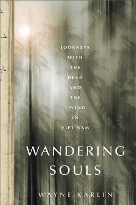 Wandernde Seelen: Reisen mit den Toten und den Lebenden in Vietnam - Wandering Souls: Journeys with the Dead and the Living in Vietnam