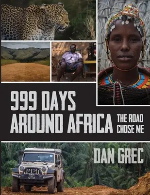 999 Tage rund um Afrika: Die Straße hat mich gewählt - 999 Days Around Africa: The Road Chose Me