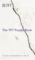 Das TFT-Lila Buch: Ein Leitfaden für Baufälligkeit im Vereinigten Königreich - The TFT Purple Book: A Guide to Dilapidations in the UK