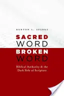 Heiliges Wort, gebrochenes Wort: Biblische Autorität und die dunkle Seite der Schrift - Sacred Word, Broken Word: Biblical Authority and the Dark Side of Scripture