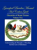 Handbuch für Rassegeflügelzüchter und Cockers Guide: Die Chroniken von Kenny Troiano - Band Zwei - Gamefowl Breeders Manual and Cockers Guide: Chronicles of Kenny Troiano - Volume Two